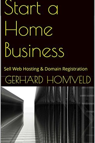 Start a Home Business: Sell Web Hosting & Domain Registration